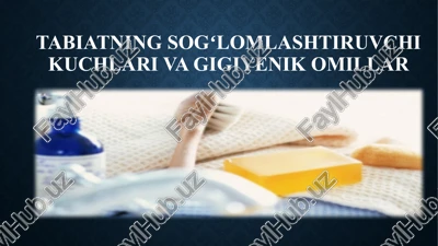 tabiatning sogʻlomlashtiruvchi kuchlari va gigiyenik omillari — PPTX