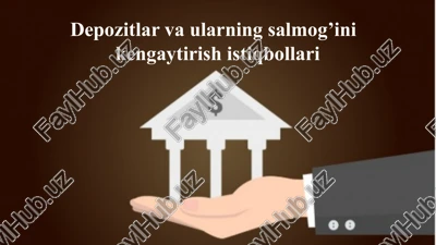 depozitlar va ularning salmog’ini kengaytirish istiqbollari — PPTX