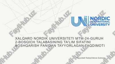 xalqaro nordik universiteti mtm-24-guruh 2-bosqich talabasining ta'lim sifatini boshqarish fanidan tayyorlagan taqdimoti — PDF