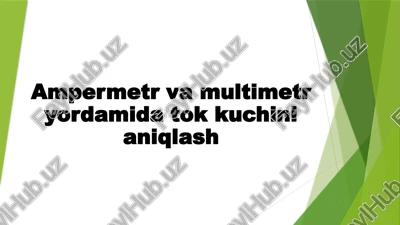 ampermetr va multimetr yordamida tok kuchini aniqlash — PPTX