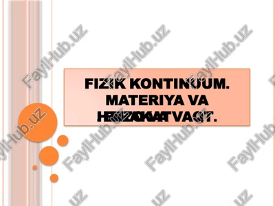 fizik kontinuum. materiya va harakat. fazo va vaqt. — PPTX