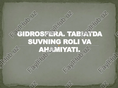 gidrosfera. tabiatda suvning roli va ahamiyati — PPTX