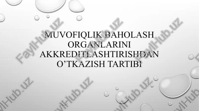 muvofiqlik baholash organlarini akkreditlashtirishdan o'tkazish tartibi — PPTX