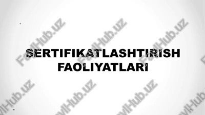 sertifikatlashtirish faoliyatlari — PPTX