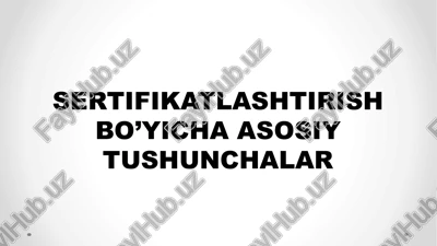 sertifikatlashtirish bo’yicha asosiy tushunchalar — PPTX
