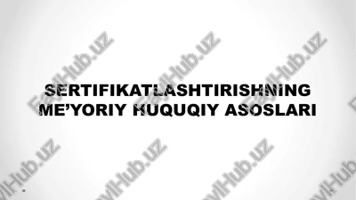sertifikatlashtirishning me’yoriy huquqiy asoslari — PPTX