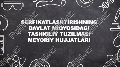 serfikatlashtirishning davlat miq'yosidagi tashkiliy tuzilmasi meyoriy xujjatlari — PPTX