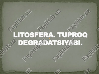 litosfera. tuproq degradatsiyasi — PPTX