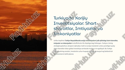 turkiyada xorijiy investitsiyalar: shart-sharoitlar, imtiyozlar va imkoniyatlar — PPTX