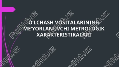 o‘lchash vositalarining me’yorlanuvchi metrologik xarakteristikalari — PPTX