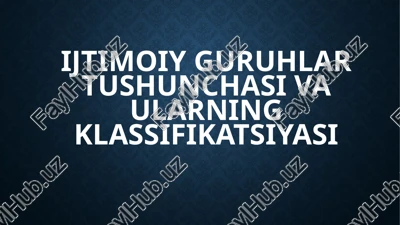 ijtimoiyguruhlartushunchasivaularningklassifikatsiyasi — PPTX
