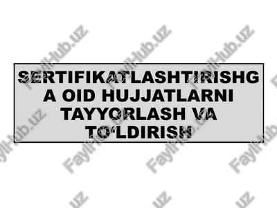 sertifikatlashtirishga oid hujjatlarni tayyorlash va to‘ldirish — PPTX
