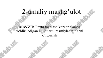 paxta tozalash korxonalarida to‘ldiriladigan xujjatlarni rasmiylashtirishni o‘rganish — PPTX