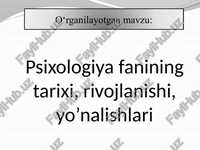 psixologiyafanining tarixi, rivojlanishi, yo’nalishlari — PPTX