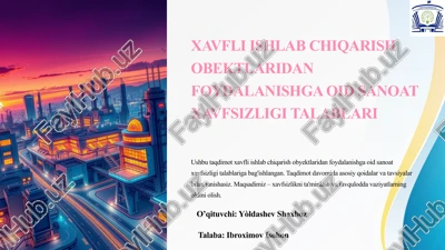 xavfli ishlab chiqarish obektlaridan foydalanishga oid sanoat xavfsizligi talablari — PPTX