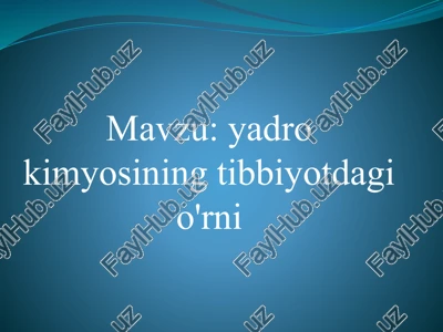 yadro kimyosining tibbiyotdagi o'rni — PPTX