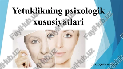 yetuklikning psixologik xususiyatlari — PPTX