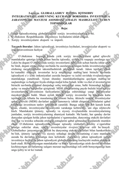 globallashuv hamda iqtisodiy integratsiyallashuvning kuchayib borishida investitsiya jarayonlari mavzusi — DOCX