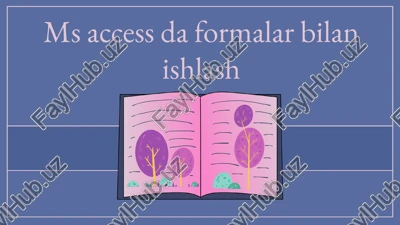 ms accessda formalar bilan ishlash — PPTX