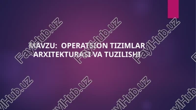 operatsion tizimlar arxitekturasi va tuzilishi — PPTX