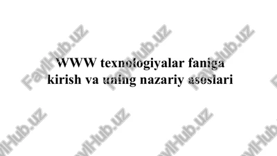www texnologiyalar faniga kirish va uning nazariy asoslari — PPTX