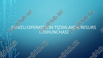 operatsion tizimlardan resurslar tushunchasi — PPTX