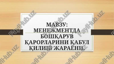 menejmentda boshqaruv qarorlarini qabul qilish jarayoni — PPTX