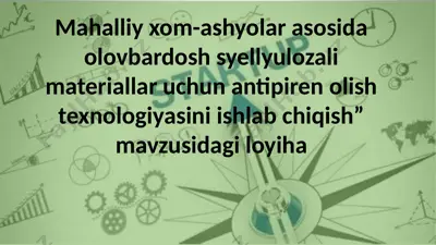 mahalliy xom-ashyolar asosida olovbardosh syellyulozali materiallar uchun antipiren olish texnologiyasini ishlab chiqish — PPTX