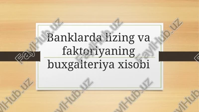 banklarda lizing va faktoriyaning buxgalteriya xisobi — PPTX