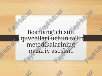 boshlang'ich sinf o‘quvchilari uchun ta’lim metodikalarining nazariy asoslarini o‘rganish — PPTX