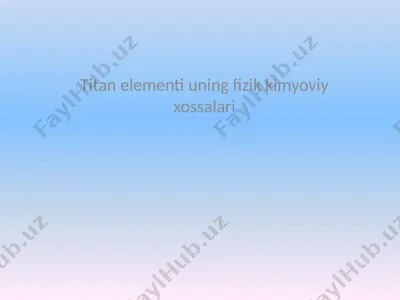 titan elementi uning fizik kimyoviy xossalari — PPTX