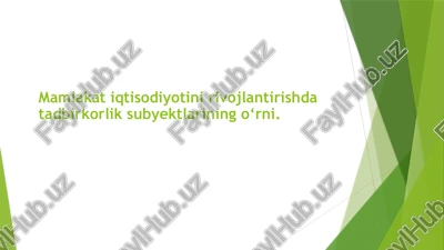 mamlakat iqtisodiyotini rivojlantirishda tadbirkorlik subyektlarining o‘rni — PPTX