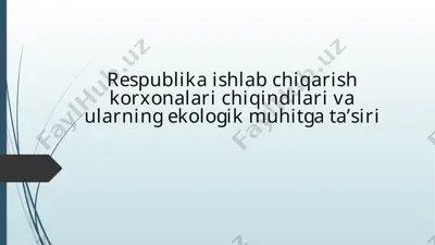 respublika ishlab chiqarish korxonalari chiqindilari va ularning ekologik muhitga ta’siri — PPTX