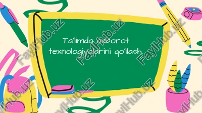 ta'limda axborot texnologiyalarini qo'llash — PPTX