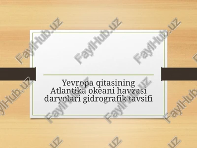 yevropa qitasining atlantika okeani havzasi daryolari gidrografik tavsifi — PPTX