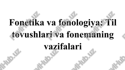 fonetika va fonologiya til tovushlari va fonemaning vazifalar — PPTX
