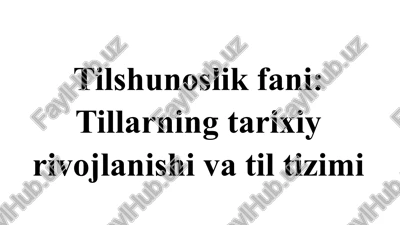 tilshunoslik fani tillarning tarixiy rivojlanishi va til tizimi. — PPTX