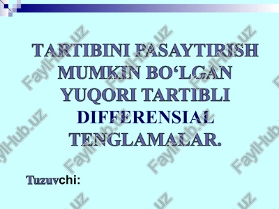 tartibini pasaytirish mumkin bo‘lgan yuqori tartibli differensial tengl — PPT