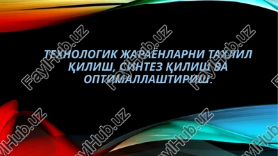 texnologik jarayonlarni tahlil qilish — PPTX