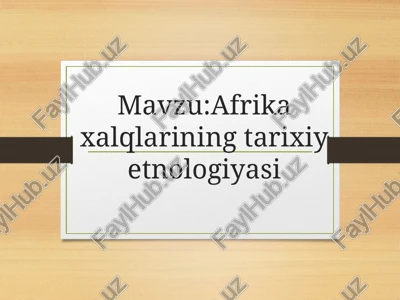 afrika xalqlarining tarixiy etnologiyasi — PPTX