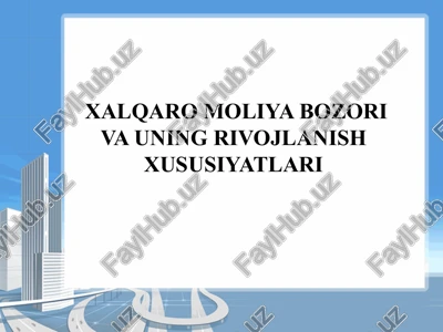 xalqaro moliya bozori va uning rivojlanish xususiyatlari — PPTX