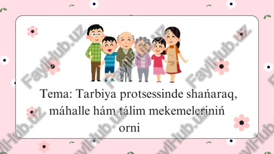 tarbiya protsessinde shańaraq, máhalle hám tálim mekemeleriniń orni — PDF