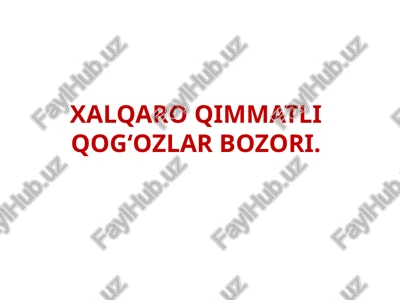 xalqaro qimmatli qog‘ozlar bozori — PPTX