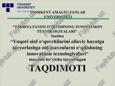 "yuqori sinf o‘quvchilarini oilaviy hayotga tayyorlashga oid mavzularni o‘qitishning innovatsion texnologiyalari" — PPTX