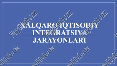 xalqaro iqtisodiy integratsiya jarayonlari — PPTX