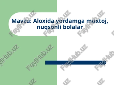 aloxida yordamga muxtoj, nuqsonli bolalar — PPTX