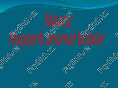 nuqsonli anomal bolalar — PPTX
