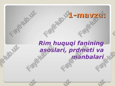rim huquqi fanining asoslari, prdmeti va manbalari — PPT