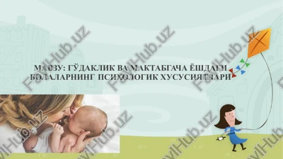 go'daklik va maktabgacha yoshdagi bolalarning psixologik xususiyatlari — PPTX