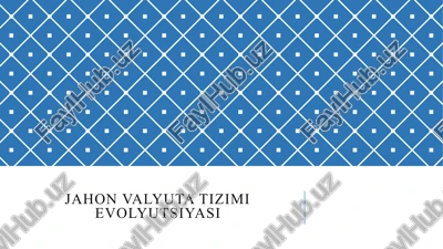jahon valyuta tizimi evolyutsiyasi — PPTX